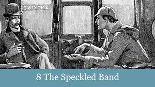 8 The Speckled Band from The Adventures of Sherlock Holmes 1892 Audiobook [upl. by Mihe797]