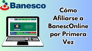 Cómo Registrarse en Banesco Online por Primera Vez 2024 CARALBERZ [upl. by Adnocahs572]