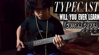 Typecast  Will You Ever Learn Guitar Cover [upl. by Akkin239]