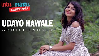 UDAYO HAWALE  INTU MINTU LONDONMA  NEPALI COVER SONG  AKRITI PANDEY [upl. by Eelamme]