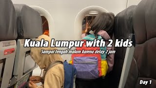 Trip Kuala Lumpur Hari pertama  Bawa 2 anak tanpa stroler tanpa gadget [upl. by Raveaux]