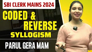 Coded and Reverse Syllogism  SBI Clerk Mains  Parul Gera  Puzzle Pro [upl. by Bethena240]