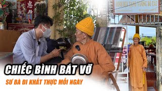 Rơi nước mắt Sư Bà 82 tuổi đi khất thực mỗi ngày bằng chiếc Bình Bát vỡ Tu một mình [upl. by Mureil]