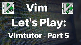 Vim Lets Play VimTutor Part 5 [upl. by Salbu]