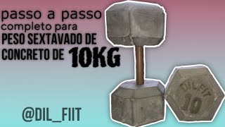 Como fazer par de halteres sextavado de concreto de 10 kg passo a passo completo [upl. by Anomahs]