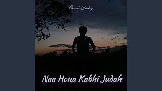 Naa Hona Kabhi Judah [upl. by Nnylakcaj]