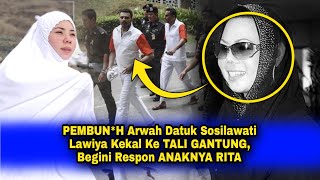 PEMBUNH Arwah Datuk Sosilawati Lawiya Kekal Ke TALI GANTUNG Begini Respon ANAKNYA RITA [upl. by Yknip317]