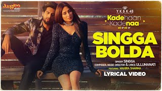 Singga  Singga Bolda  Lyrical Video  Mahira Sharma Kade Haan Kade Naa Latest Punjabi Songs 2021 [upl. by Lawler530]