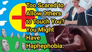 Too Scared to Allow Others to Touch You You Might Have Haphephobia [upl. by Ynaffad1]