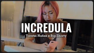 Incrédula  Yaretzi Núñez Ft Big Shorty Video Oficial [upl. by Irneh778]