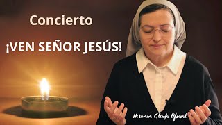 CONCIERTO ¡VEN SEÑOR JESÚS  Hermana Glenda Oficial [upl. by Enttirb]