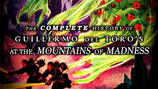 Guillermo del Toros At the Mountains of Madness Complete  Unmade Masterpieces [upl. by Hairu]