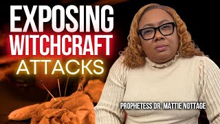 Spiritual Warfare EXPOSING WITCHCRAFT ATTACKS  PROPHETESS DR MATTIE NOTTAGE [upl. by Onitram]