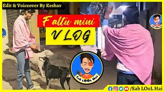 Faltu Mini Vlog  Sab LOol Hai [upl. by Zsa]