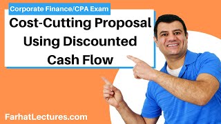 CostCutting Proposal Using Discounted Cash Flow Corporate FinanceCPA Exam BARCMA Exam Chp10 p 6 [upl. by Chud]