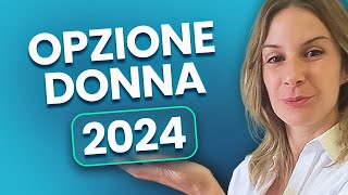 Pensioni Opzione Donna 2024  Guida Completa alle Novità [upl. by Ardnazxela]