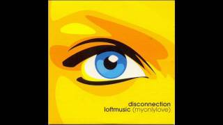 DISCONNECTION  My Only LoveLoft Music Extended Mix 2001 [upl. by Moguel263]