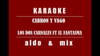 Cabrón y Vago  Los Dos Carnales ft El Fantasma  Karaoke [upl. by Draned393]