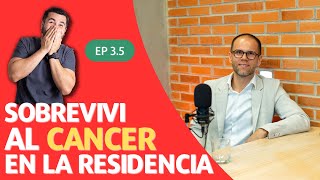 Ep 35 Sobreviví al cáncer en la residencia medica  Invitado  Dr Hugo Anzaldo [upl. by Evetta]