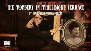 The Robbery in Phillimore Terrace  Emma Orczy  A Bitesized Audiobook [upl. by Trella]