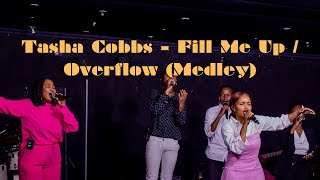 Tasha Cobbs  Fill Me Up  Overflow Medley Live [upl. by Oicinoid684]