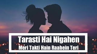 Tarasti Hai Nigahen Full Song With Lyrics Asim Azhar  tarasti hai nigahen meri takti hain raahein [upl. by Aleet]