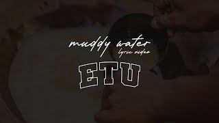 etu  muddy water Official Lyric Video [upl. by Michell]