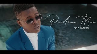 Pardonn Mwa  Naz Blacko Official Music Video [upl. by Viviane674]