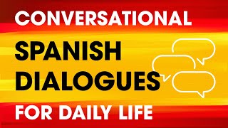 Conversational Spanish Dialogues for Everyday Life — Beginners to Intermediates [upl. by Touber]