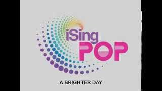 iSingPOP  Brighter Day Official HD [upl. by Kermy]