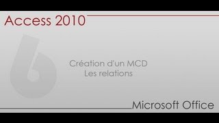 Formation Access 2010  Partie 6  Création dun MCD  Les relations [upl. by Sucramel]