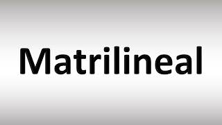 How to Pronounce Matrilineal [upl. by Drolyag]