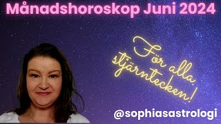 Sophias Astrologi ⭐MÅNADSHOROSKOP JUNI 2024 ⭐FÖR ALLA STJÄRNTECKEN❤️❤️❤️❤️❤️❤️ [upl. by Rehtae619]