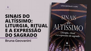 Sinais do Altíssimo Liturgia ritual e a expressão do sagrado  Bruna Geovanini [upl. by Janis921]