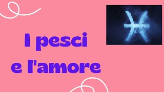 I PESCI E LAMORE 🌟💥🌈❤️ [upl. by Kylen684]