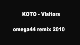 KOTO  Visitors omega44 remix 2010 [upl. by Auria]