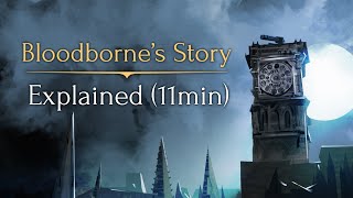 Bloodbornes Story ► Explained 11min [upl. by Arand788]