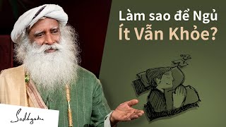 Lời Khuyên Giúp Giảm Thời Gian Ngủ và Tăng Cường Chất Lượng Giấc Ngủ  Sadhguru Tiếng Việt [upl. by Crandell]