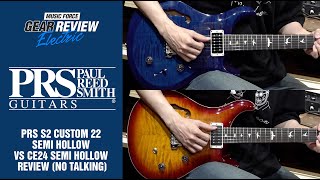 PRS S2 Custom 22 Semi Hollow VS CE24 Semi Hollow Review No Talking [upl. by Nomma]