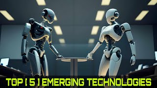 TOP 5 EMERGING TECHNOLOGIES THAT WILL CHANGE THE WORLD [upl. by Herodias]