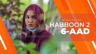 HABBOON S2 XALQADA 6AAD  quot WAXAAN RABAA KALIGAA INAAN KU ARKOquot [upl. by Reinar]