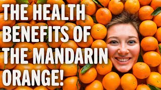 The Health Benefits of the Mandarin Orange  Benefits of  Healthy Living Tips [upl. by Ijar]