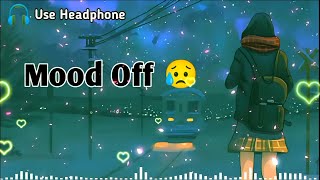 Mood Off 😥💔 Mashup🥺Sad Song  Song  YouTube Music  Non Stop Love Mashup  Use Headphone 🎧 [upl. by Weinreb]