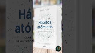 Hábitos atómicos Cambios pequeños resultados extraordinarios de James Clear  Libro Resumen [upl. by Oicnecserc535]