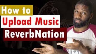 How to Upload a song on ReverbNation  Upload music online [upl. by Curren741]