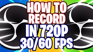 OBS Studio How to Record in 720p HD in 30fps amp 60fps  Best Settings OBS Studio Tutorial [upl. by Eelydnarb]