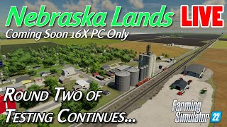 Nebraska Lands 16X  Round 2 of testing continues Map coming Soon  Farming Simulator 22 [upl. by Macknair]