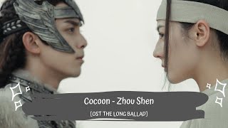 OST THE LONG BALLAD  ZHOU SHEN  COCOON 周深  繭 LYRICS HANPINEN 长歌行 OST [upl. by Aivil]