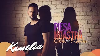 Colin feat Kamelia  Piesa noastra [upl. by Raddie]