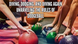 Diving Dodging and Diving Again Unraveling the Rules of Dodgeball [upl. by Taber]